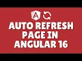 How to auto refresh a page in Angular 16