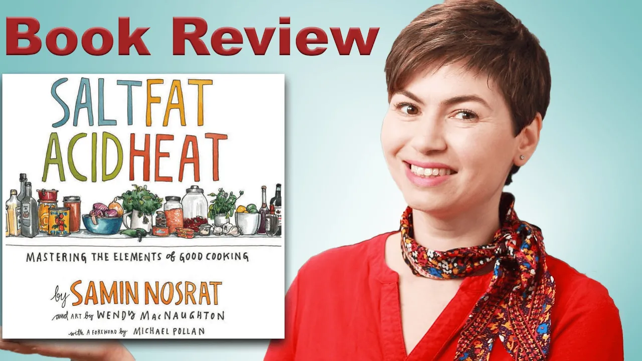 Salt, Fat, Acid, Heat by Samin Nosrat -- 7 takeaways