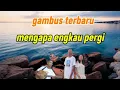 DANGDUT GAMBUS INDONESIA TERBARU/ MENGAPA ENGKAU PERGI
