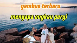 dangdut gambus indonesia terbaru mengapa engkau pergi