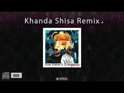 Download MP3 Sizwe Alakine ft  Dj Maphorisa - Khanda Shisa