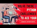 Solve These 5 Python Challenges to Ace Your Coding Interviews