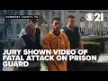 Jury shown of inmate s fatal attack on corrections officer at state prison