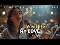 Lagu My Love - Westlife (Orchestral Choir version) Cover