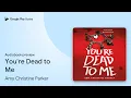 You re Dead to Me by Amy Christine Parker book