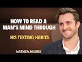 How to Read a Man s Mind Through His Texting Habits Matthew Hussey s Dating Secrets