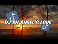 Download Lagu DJ AN ANGEL'S LOVE BREAKBEAT REMIX VIRAL TIKTOK TERBARU 2025