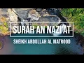 Download Lagu 079 SURAH AN NAZI'AT | SHEIKH ABDULLAH AL MATROOD
