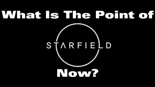 What Is the Point of Starfield Now