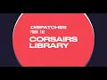 Dispatches from the Corsairs Library 002