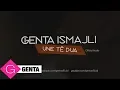 Download Lagu Genta Ismajli - Une Te Dua (Audio)
