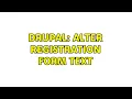 Drupal Alter Registration Form Text