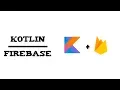 Android Kotlin - Firebase