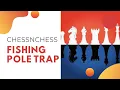 Lagu Fishing Pole Chess Trap