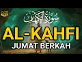 SURAH AL-KAHFI DI HARI JUMAT BERKAH | Murottal Al-Quran yang sangat Merdu | Alaa Aqel