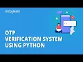 OTP Verification System Using Python OTP Verification in Python Python Projects Simplilearn
