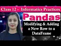 Pandas DataFrame - Modifying Adding a New Row to a DataFrame CBSE Class 12