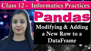 Pandas DataFrame - Modifying Adding a New Row to a DataFrame CBSE Class 12