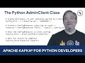 The Python AdminClient Class Apache Kafka for Python Developers