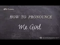 How to Pronounce Me Girl (Real Life Examples!)