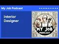 Interior Designer My Job Podcast