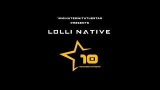 season 01 10minuteswiththestar episode 06 lolli native