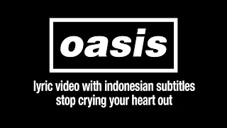 Oasis - Stop Crying Your Heart Out Sub Indonesian