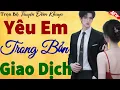 Download Lagu [Kết Hay Quá] - Yêu Em Trong Bản Giao Dịch - Truyện Ngôn Tình Cực Hay - đặc sắc nhất 2025