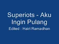 Download Lagu Superiots - Aku Ingin Pulang+LIRIK