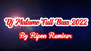 Download Dj Matame Full Bass 2022 MP3