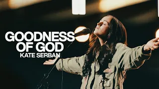 Goodness Of God - Kate Serban