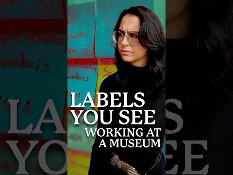 Labels You See Working at a Museum