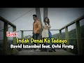 Lirik Lagu Indak Denai Ka Tadayo - David Iztambul feat Ovhi Firsty