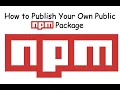 How to Publish Your Own Public NPM Package