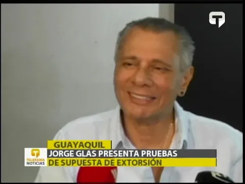 Jorge Glas presenta prubas de supuesta extorsión