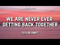 Download Lagu Taylor Swift - We Are Never Ever Getting Back Together (Lyrics)