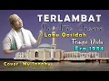 Download Lagu TERLAMBAT (Di Atas Pusara) - Cover My Sanaky || Lagu Qosidah Melayu Remix Terbaru