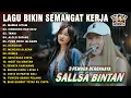 Download Lagu LAGU SEMANGAT KERJA || SALLSA BINTAN x 3 PEMUDA BERBAHAYA FULL ALBUM | MAWAR HITAM, ALOLOLO SAYANG