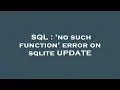 SQL no such function error on sqlite UPDATE