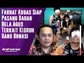 Lagu Farhat Abbas Siap Bela Agus Terkait Kisruh Donasi | Intens Investigasi | Eps 4403