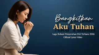 bangkitkan aku tuhan lagu rohani kristen terbaru 2026 official lyrics video