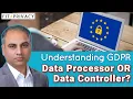Understanding GDPR Data Processor Data Controller in GDPR