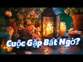 Lagu Có Cuộc Gặp Gỡ Bất Ngờ? 