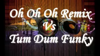 Oh Oh Oh Remix Vs Tum Dum Funky Dj KIMLY Remix Khmer Remix FUnky Tum Dum Tum Dum Remix 