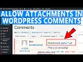 How to allow users to add attachments in WordPress comments
