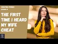 The First Time I Heard My Wife Cheat Ep 15