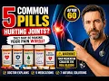 Joint Pain After 60 These 5 Pills May Be Making It Worse