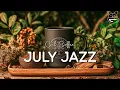 Download Lagu July Jazz | Soft Relaxing Jazz \u0026 Happy Bossa Nova Instrumental for Work and Study