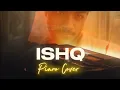 Lagu ISHQ Piano cover | Vipul Mehraniya | ft. Faheem Abdullah