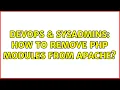 DevOps SysAdmins How to remove php modules from apache